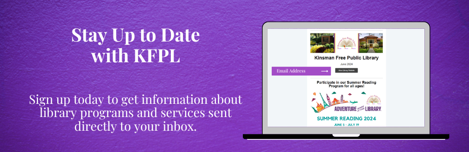 The words "Stay Up to Date with KFPL" and "Sign up today to get information about library programs and services sent directly to your inbox." on a dark blue background next to a laptop with a email for the library on the screen.
