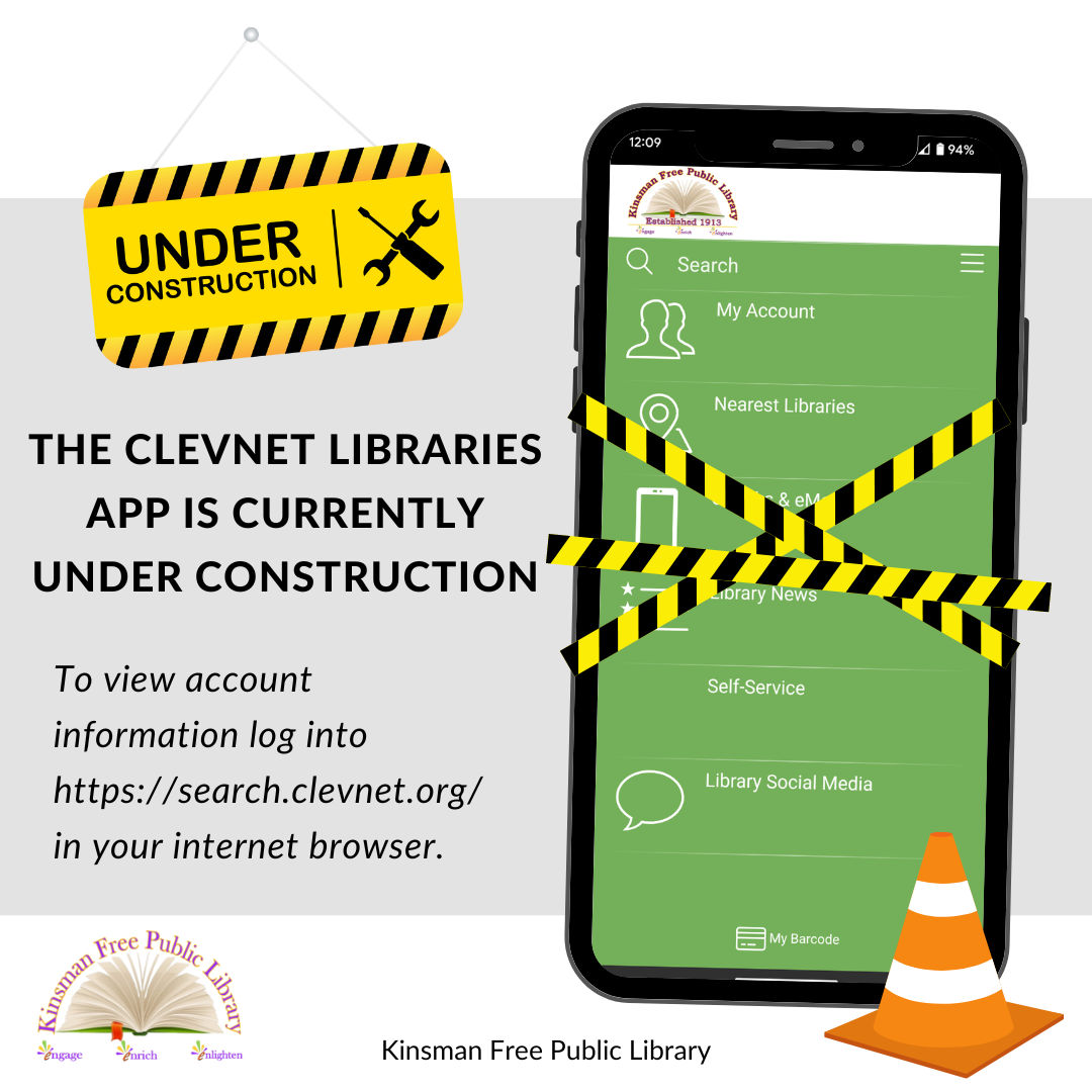 Clevnet libraries app on a cellphone with caution tape around it, next to a Under construction sign. The words "The clevent libraries app is currently under construction" & "to view account informaion log into https://search.clevnet.org/ in your internet browser.
