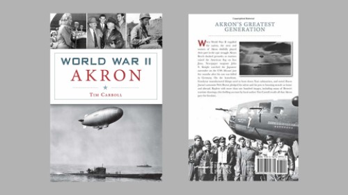 Picture of the front and back book jackets of the book "World War II Akron" by Tim Carroll