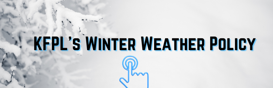 KFPL's Winter Weather Policy With a click here symbol and snow in the background